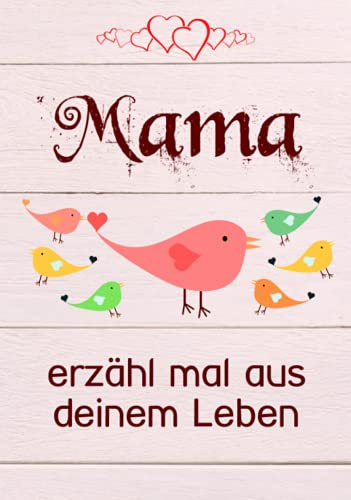 Mama, erzähl mal aus deinem Leben: Liebevolles Buch zum Ausfüllen Mama erzähl doch mal!