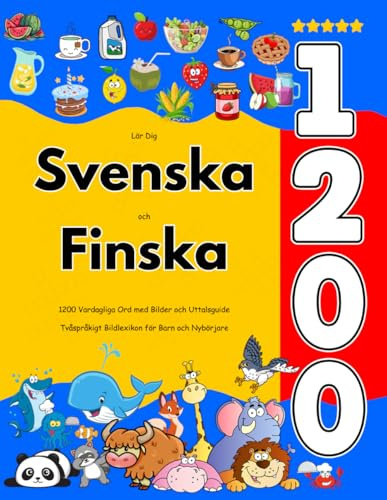 Lär Dig Svenska och Finska : 1200 Vardagliga Ord med Bilder och Uttalsguide: Tvåspråkigt Bildlexikon för Barn och Nybörjare