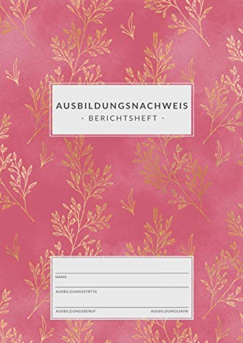 Ausbildungsnachweis • Berichtsheft: DIN A4 • 1 Woche = 1 Seite • 80 Seiten • Ausbildungsnachweisheft zum Eintragen von wöchentlichen Berichten • ... Auszubildende • Blush Pink und Gold Design