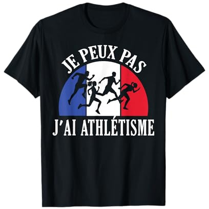 Je Peux Pas J'ai Athlétisme l'athlè Athlète coureur france T-Shirt