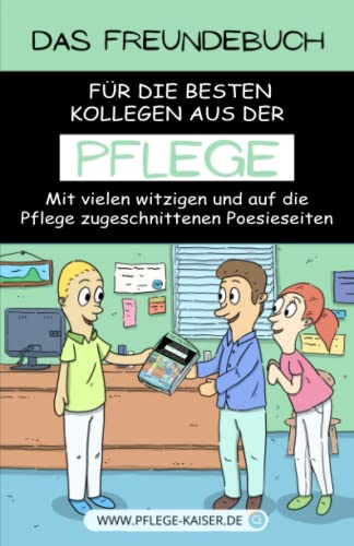 Das Freundebuch für Pflegekräfte: Für die Besten Kollegen aus der Pflege
