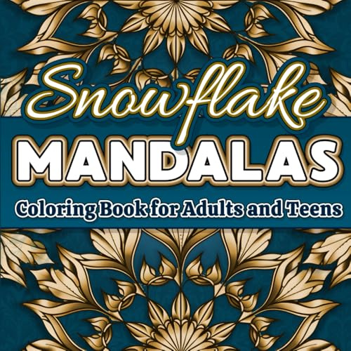 Snowflake Mandalas Coloring Book for Adults and Teens: Relaxing Patterns and Winter-Inspired Designs for Mindfulness, Holiday Relaxation and Stress ... mindfulness and swearing cats, Band 1)