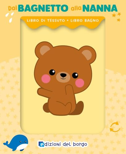 Orsetto. Dal bagnetto alla nanna. Ediz. a colori
