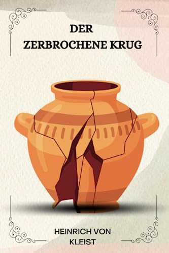 Der zerbrochene Krug Von Heinrich von Kleist