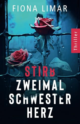 Stirb zweimal, Schwesterherz (Psychiatrie-Thriller, Band 1)