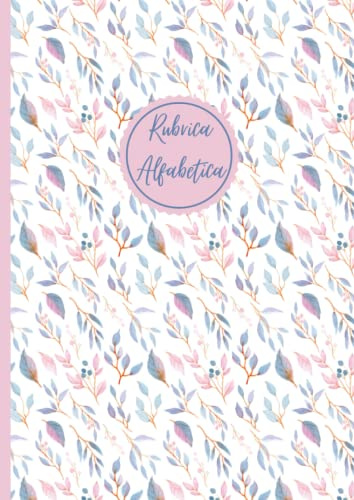 Rubrica Alfabetica: A4 Quaderno in ordine alfabetico dalla A alla Z | 4 pagine per ogni lettera | 104 pagine.