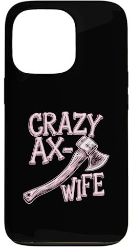 iPhone 13 Pro Crazy Ax Wife, Woman Axe Throwing Case