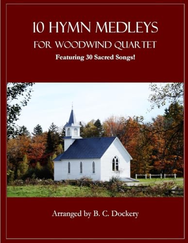 10 Hymn Medleys for Woodwind Quartet: Featuring 30 Sacred Songs!