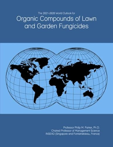 The 2021-2026 World Outlook for Organic Compounds of Lawn and Garden Fungicides
