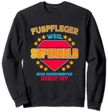 Fußpfleger weil Superheld kein anerkannter Beruf ist Sweatshirt