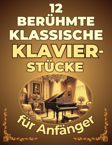 12 Berühmte Klassische Klavierstücke für Anfänger: Großnoten-Format mit Buchstaben und Audio-Dateien (QR-Codes)