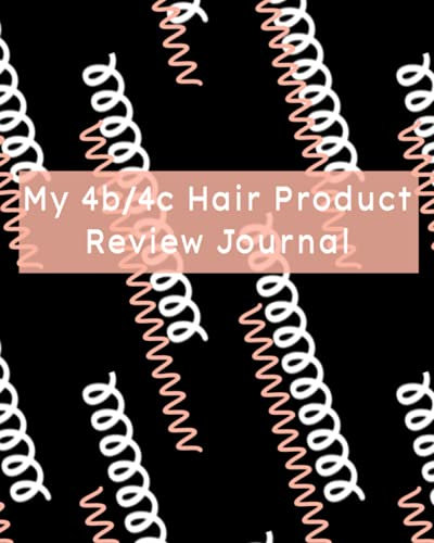 My 4b/4c Hair Product Review Journal: Review The Products You Buy For Your Hair Treatment To Figure Out What Works Best For Your Hair.