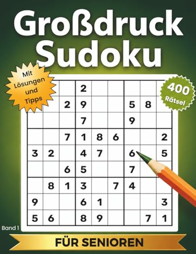 Großdruck Sudoku für Senioren: Große Schrift, einfache Rätsel – perfekt für Senioren und Einsteiger | 400 leichte Rätsel – mit Lösungen und hilfreichen Tipps (Großdruck Sudoku 400, Band 1)