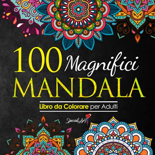 100 Magnifici Mandala da Colorare: Libro da Colorare per Adulti, Ottimo passatempo antistress per rilassarsi con bellissimi Mandala da Colorare per Adulti.
