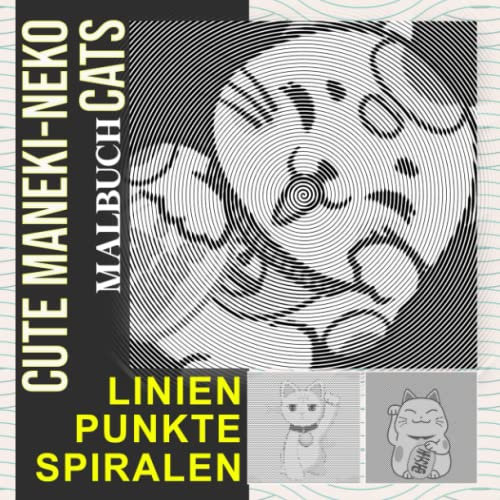Cute Maneki-Neko Cats Punkte Linien Spiralen Malbuch: 30 hochwertige Malvorlagen über die glücklichen Katzen zum Ausmalen und Entspannen | Geschenke für alle Altersgruppen an besonderen Tagen