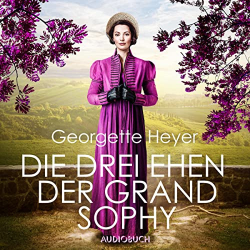 Die drei Ehen der Grand Sophy: Regency-Romance von Georgette Heyer, Band 2