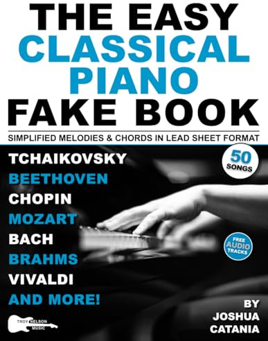 The Easy Classical Piano Fake Book: 50 Piano Classics in Lead Sheet Format—Simplified Melodies and Chords to Chopin, Bach, Mozart & More (Music Fake Books and Lead Sheets)