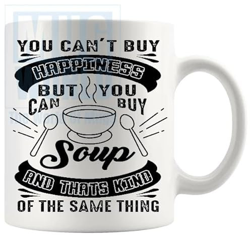 You Cant Buy Happiness But You Can Buy Soup Mug Funny Novelty Gifts For Food Lovers, Foodies, Birthday, Christmas, xmas