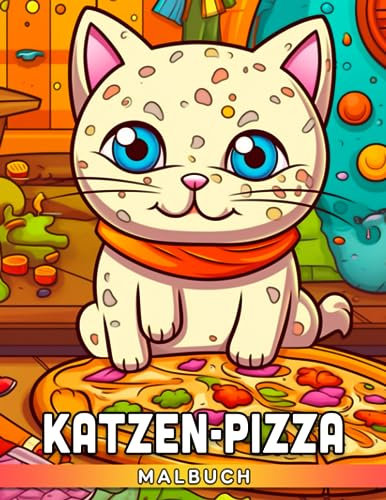 Katzen-Pizza-Malbuch: Lustige Haustiere und leckere Pizzakuchen Malvorlagen mit schönen Illustrationen für Kinder und Jugendliche - Geschenkidee für ... zur Stressreduzierung und Entspannung