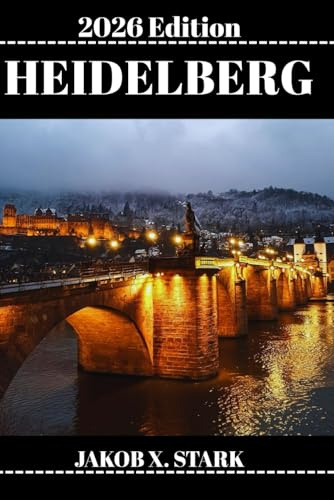 HEIDELBERG REISEFÜHRER: Clever planen, leicht packen und Heidelbergs Natur- und Stadtlandschaft erkunden