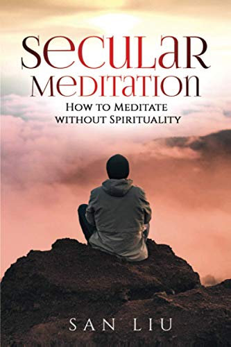 Secular Meditation: How to Meditate Without Spirituality