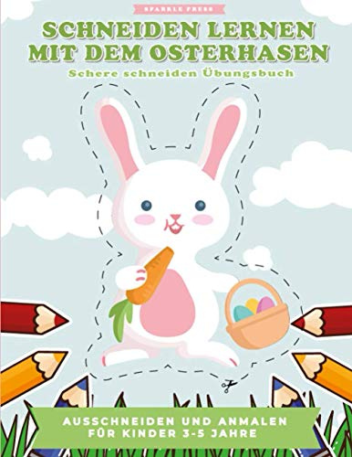 Schneiden lernen mit dem Osterhasen. Schere schneiden Übungsbuch: Arbeitsbuch für Kindergartenkinder zum ausschneiden und anmalen üben. 80 Seiten Mal- und Ausschneidespaß in A4 Format