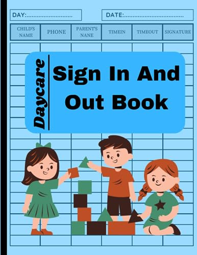 Daycare Sign In And Out Book: Supporting Childcare Providers and Parents, Sign-In and Out Register.