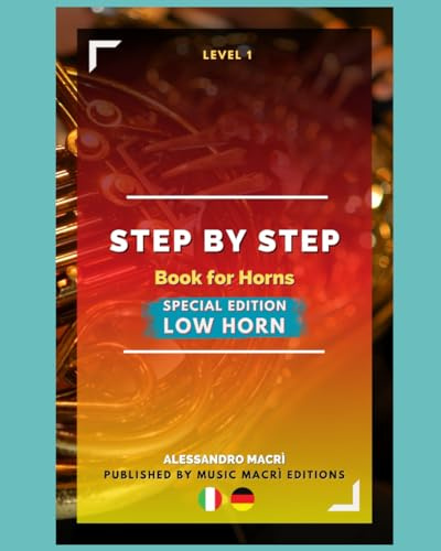 STEP by STEP Book for Horns SPECIAL EDITION Low Horn Level 1: Italian/German