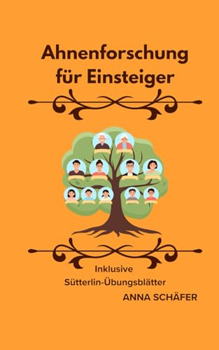 Ahnenforschung für Einsteiger inklusive Sütterlin-Übungsblätter