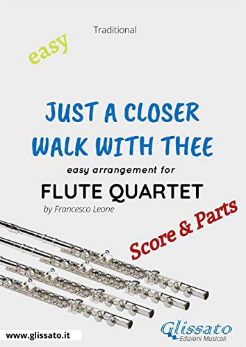 Just A Closer Walk With Thee - Easy Flute Quartet (score & parts) (English Edition)
