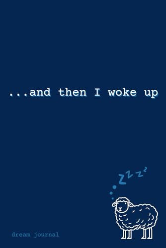 ...and then I woke up: Dream Journal