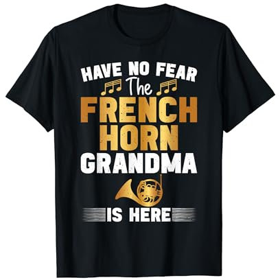 Have no fear the French Horn Grandma is here Waldhorn T-Shirt