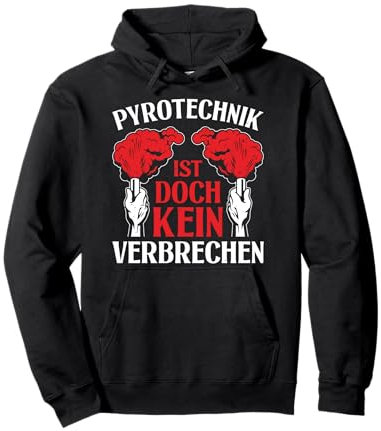 PYROTECHNIK IST DOCH KEIN VERBRECHEN Lustiges Feuerwerk Pullover Hoodie