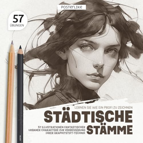 Lernen Sie wie ein Profi zu Zeichnen. Städtische Stämme: 57 Illustrationen Fantastischer Urbaner Charaktere zur Verbesserung Ihrer Graphitstift-Technik (Zeichne wie ein Pro)
