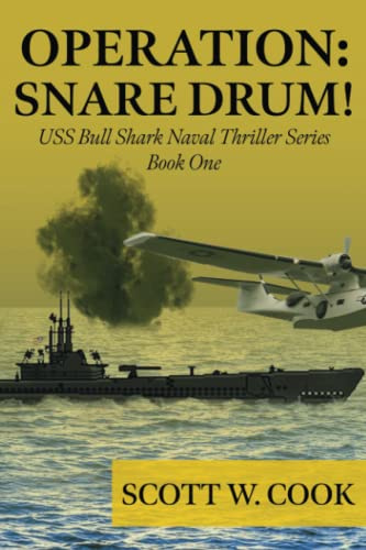 Operation: Snare Drum: A WWII Submarine Adventure Novel (USS Bull Shark Naval Thriller series, Band 1)