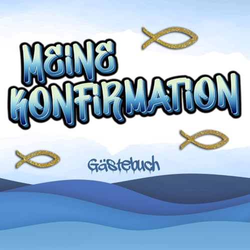 Konfirmation Gästebuch: Erinnerungsbuch mit 100 Seiten für Glückwünsche, Sprüche & Fotos von Freunden und Familie - Geschenk und Dekoration zur Konfirmation für Jungen und Mädchen