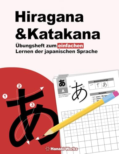 Hiragana & Katakana – Übungsheft zum einfachen Lernen der japanischen Sprache: Dein einfacher und effektiver Leitfaden für den Einstieg in die japanische Sprache!