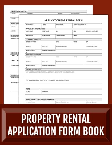 Property Rental Application Form Book: 60+ Ready-to-Use Forms for Tenants to Apply and Landlords to Screen with Confidence.