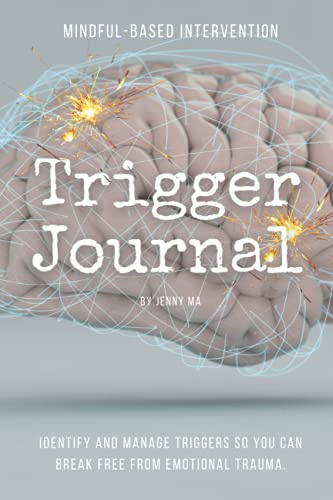 Trigger Journal: Identify and manage triggers so you can break free from emotional trauma.