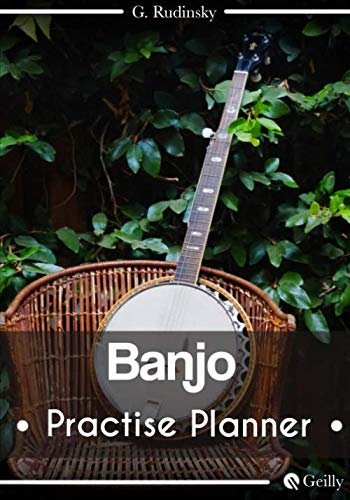Banjo Practice Planner Journal: 52 weeks | Organize your sessions | 105 pages: (7x10) – (17,78 x 25,4 cm)