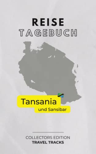 Mein Reisetagebuch: Tansania Sansibar - exklusive Sammeledition Rundreise Tansania Sansibar - TRAVEL TRACKS: Reisetagebuch Tansania Sansibar zum ... klassisches Design - für 30 Reisetage