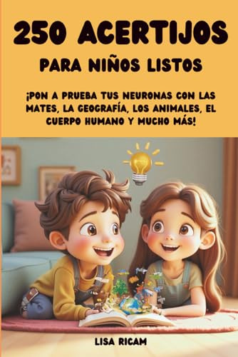 250 ACERTIJOS para niños listos: una actividad ideal para desarrollar la memoria, la atención y la imaginación