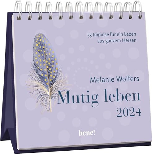 Melanie Wolfers - Mutig leben - Wochenkalender 2024 - bene! Kalender - 53 Impulse für ein Leben aus ganzem Herzen - Tischkalender - 17 cm x 18,1 cm