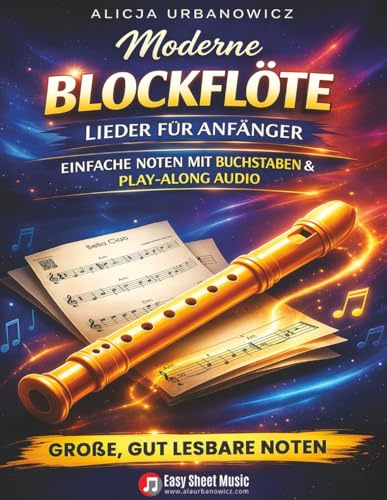 Moderne Blockflöte Lieder für Anfänger: 33 bekannte Melodien – Buchstabennotation, große, gut lesbare Noten und Play-Along Audio für Kinder, ... (Einfache Blockflötenstücke für Anfänger)