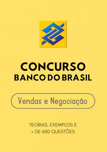 VENDAS E NEGOCIAÇÃO - Concurso Banco do Brasil: Teorias, Exemplos e + de 600 Questões