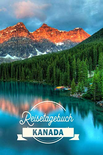 Reisetagebuch Kanada: Urlaubstagebuch Kanada .Reise Logbuch für 40 Reisetage für Reiseerinnerungen der schönsten Urlaubsreise Sehenswürdigkeiten und ... Notizbuch,Abschiedsgeschenk