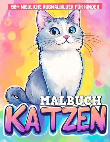 Katzen Malbuch für Kinder: Eine Sammlung von über 50 wunderschönen Katzen-Malvorlagen für Kinder | Perfekt für kleine Katzenfans.