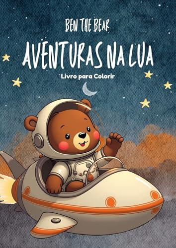 Ben The Bear - Aventuras na Lua: Livo para Colorir (Portuguese Edition)