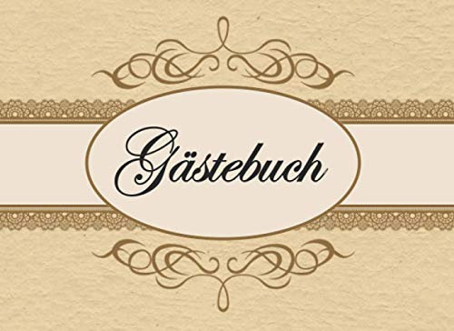 Gästebuch: Individuelles Gästebuch, Eintragbuch für Gäste - Mehr als 100 vorgedruckte Seiten zum Ausfüllen - Erinnerungsbuch für Glückwünsche