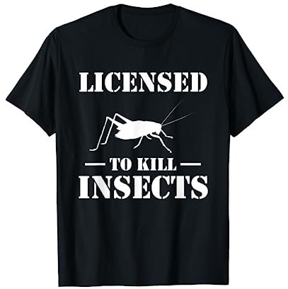 Licensed To Kill Insects Exterminator Pest Control T-Shirt